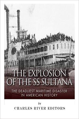 The Explosion of the SS Sultana - Charles River eds