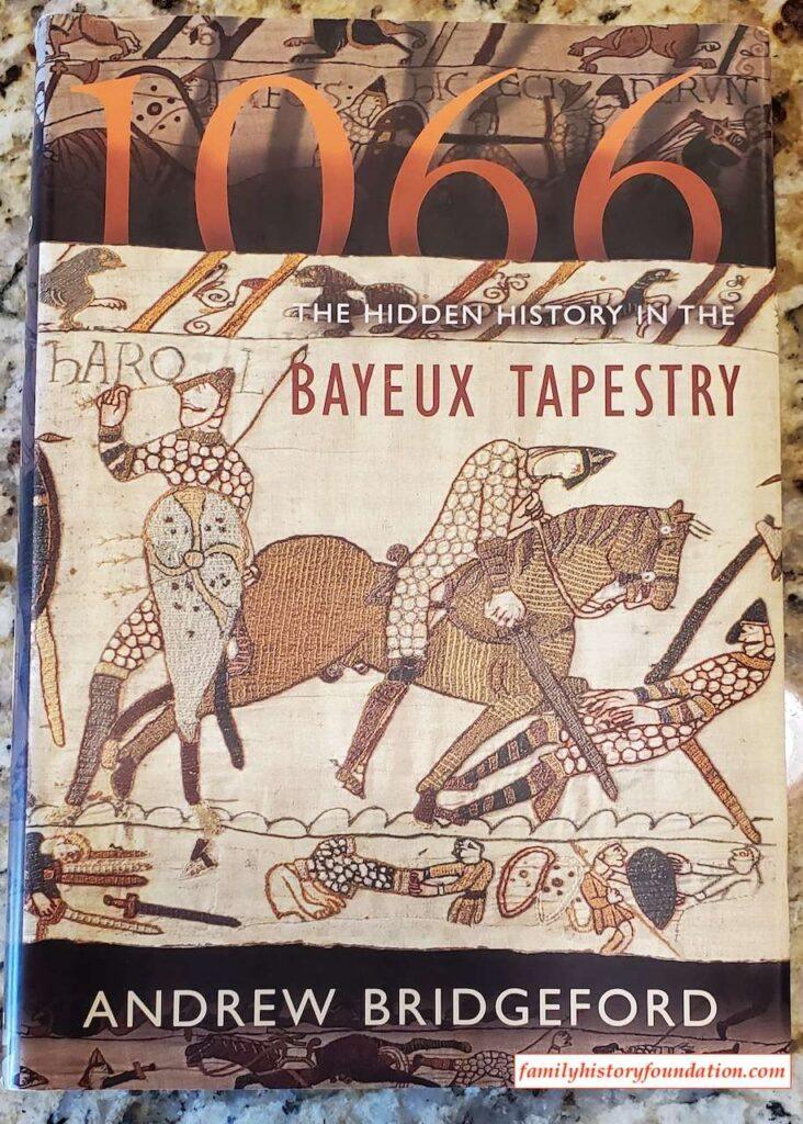 1066: Hidden History in the Bayeux Tapestry Andrew Bridgeford cover norman dynasty