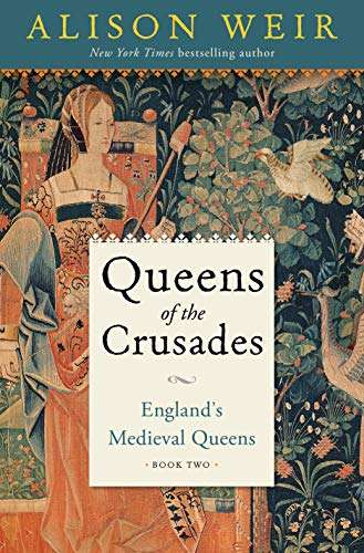 Queens of the Crusades - Alison Weir