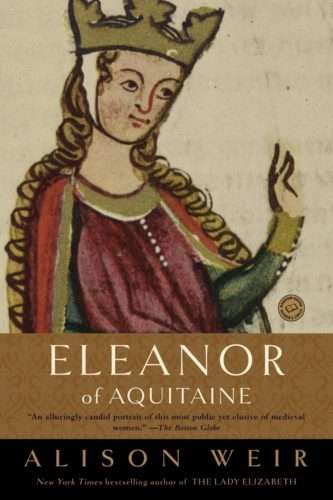 Eleanor of Aquitaine: A Life Weir