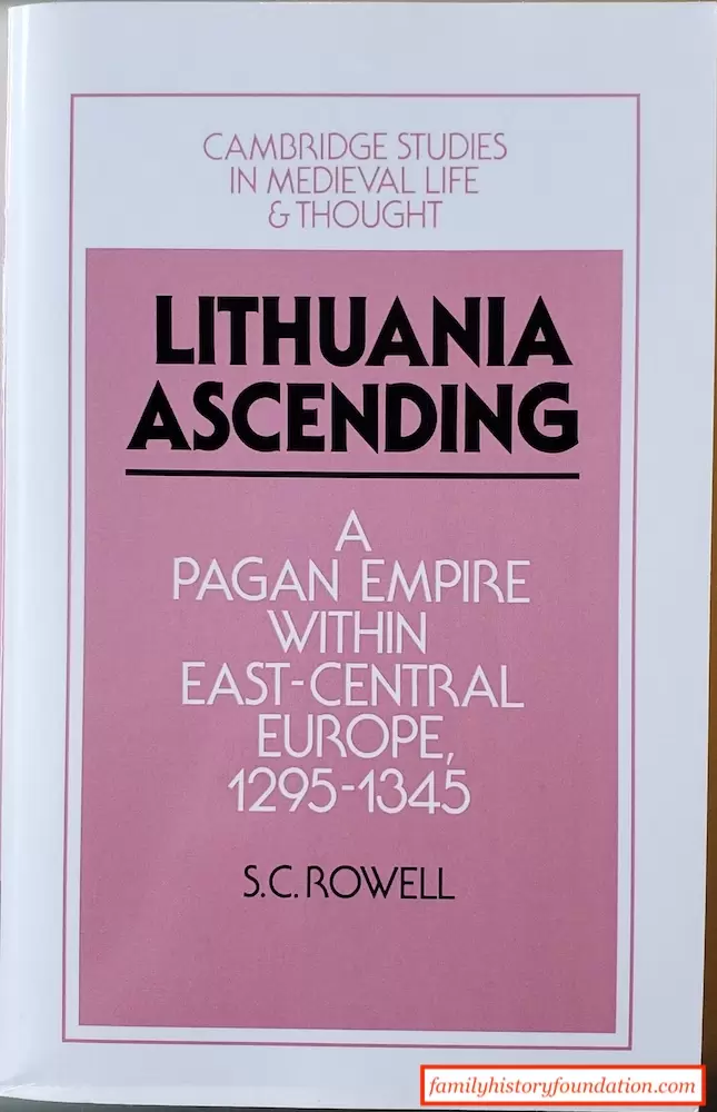 Lithuania Ascending: A Pagan Empire Within East-Central Europe, 1295-1345 - S. C. Rowell